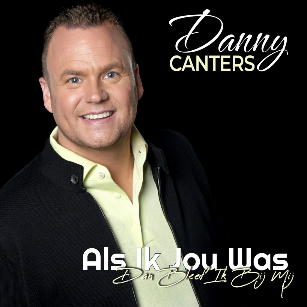Danny Canters - Als Ik Jou Was (Dan Bleef IK Bij Mij)